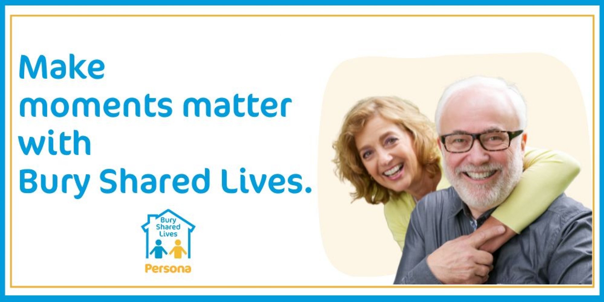 Photo of a woman with her arms around a man's shoulders. Next to it the text make moments matter with Bury Shared Lives.