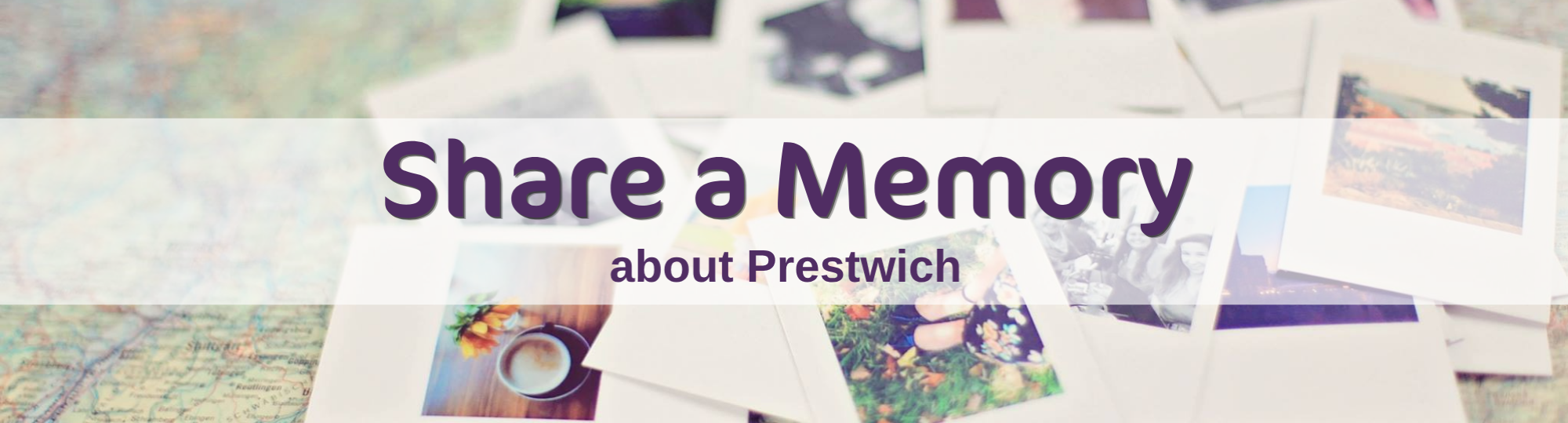 A map with lots of pictures on it and the text 'Share a Memory about Prestwich' over it