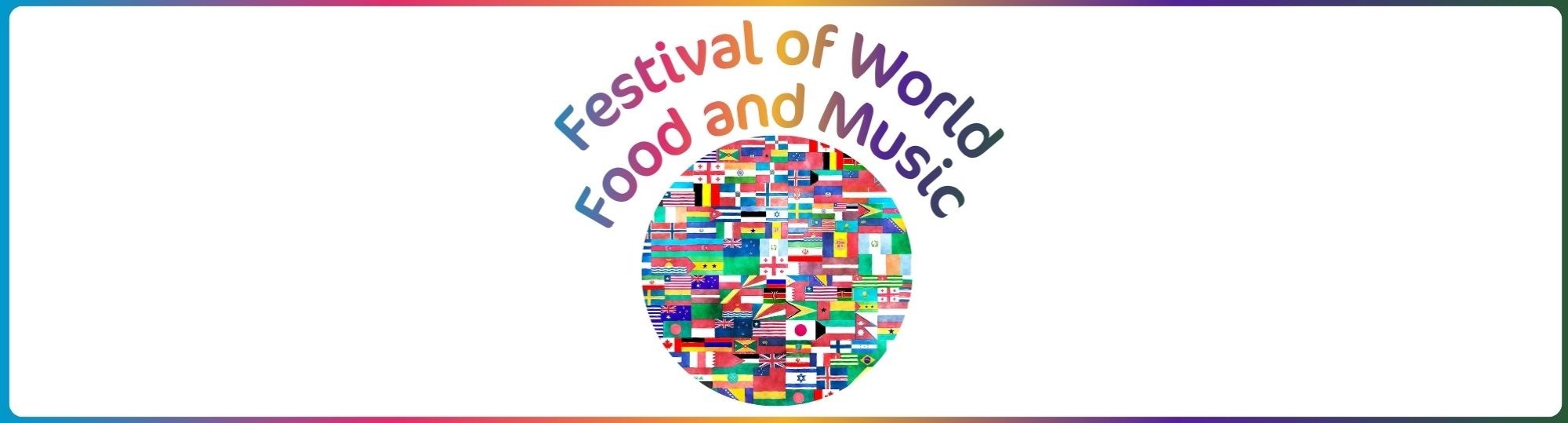circle filled with flags from around the world underneath the words 'festival of world food and music'