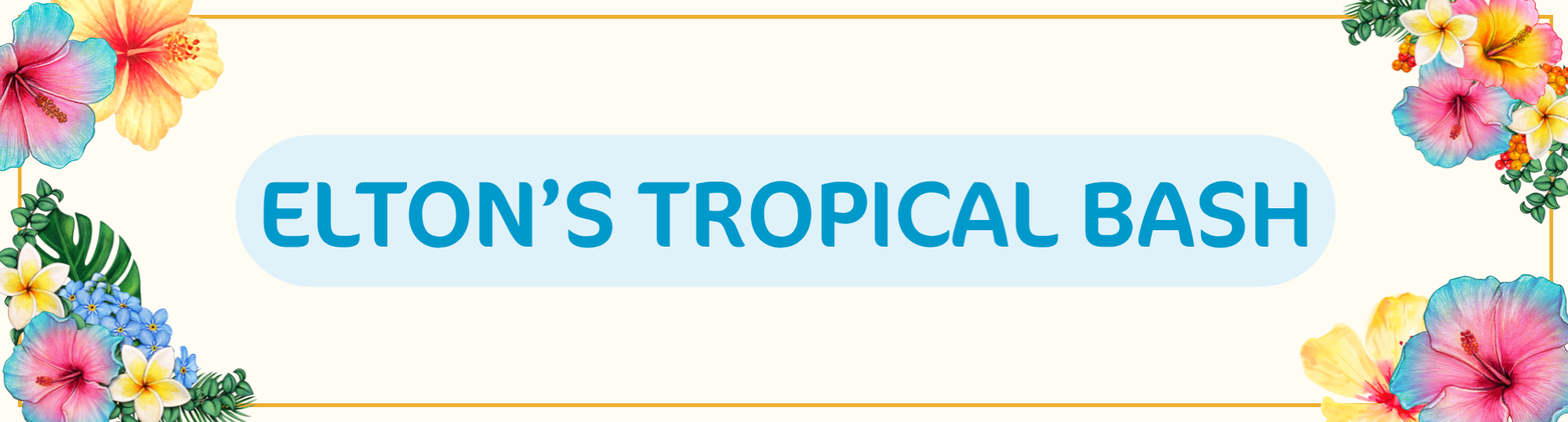 Hibiscus flowers in the corners and the text 'Elton's Tropical Bash' in the middle