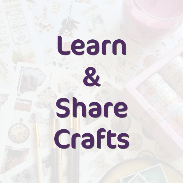 Learn & Share a Craft