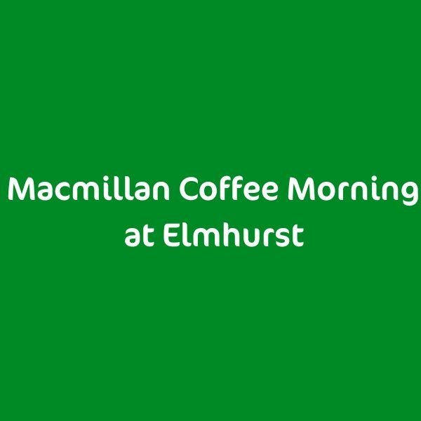 Elmhurst: Macmillan Coffee Morning