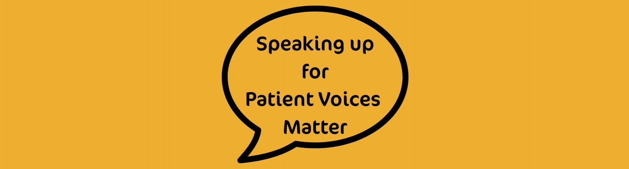 gold background with black speech bubble. Inside bubble is text: speaking up for patient voices matter