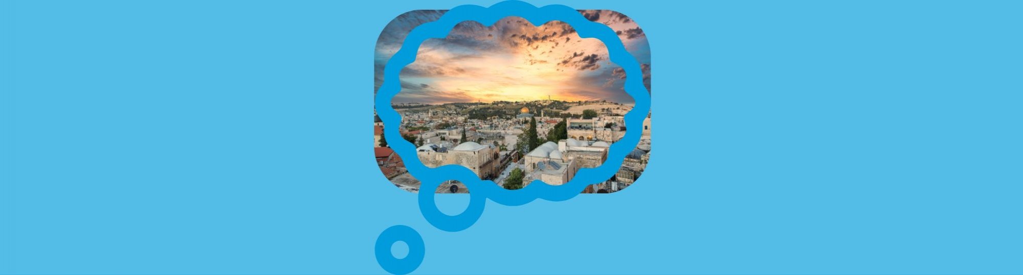 faded blue background with blue thought bubble in front, surrounding a photo of Jerusalem