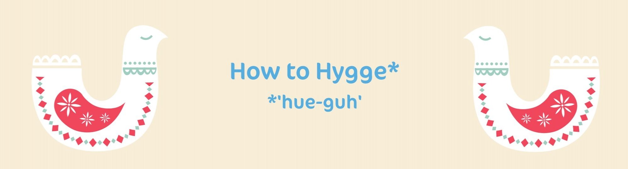 How to Hygge