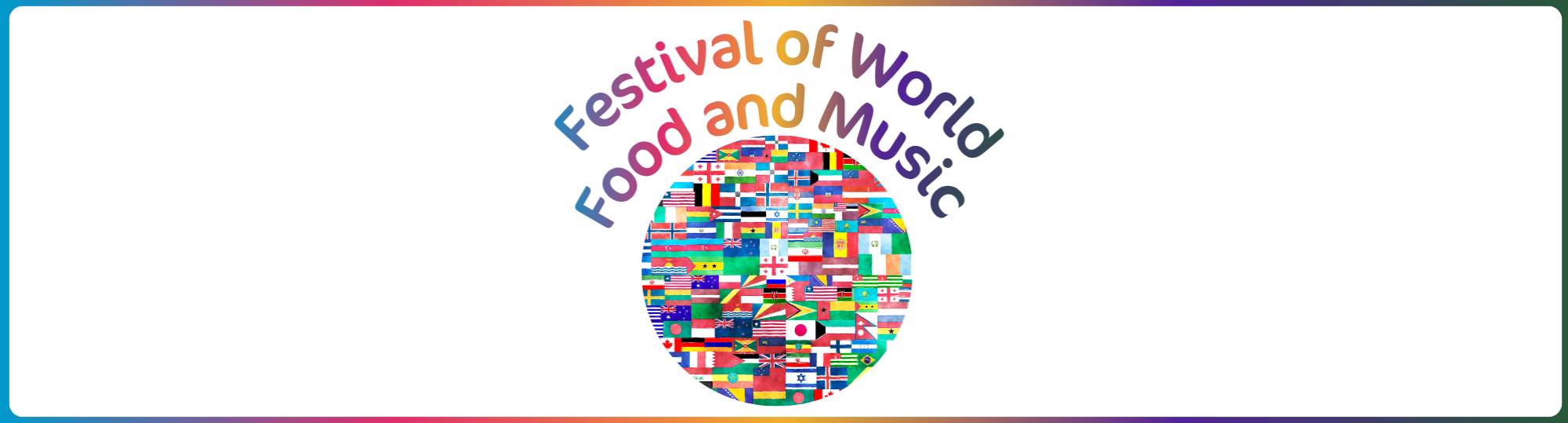 circle filled with flags from around the world underneath the words 'festival of world food and music'
