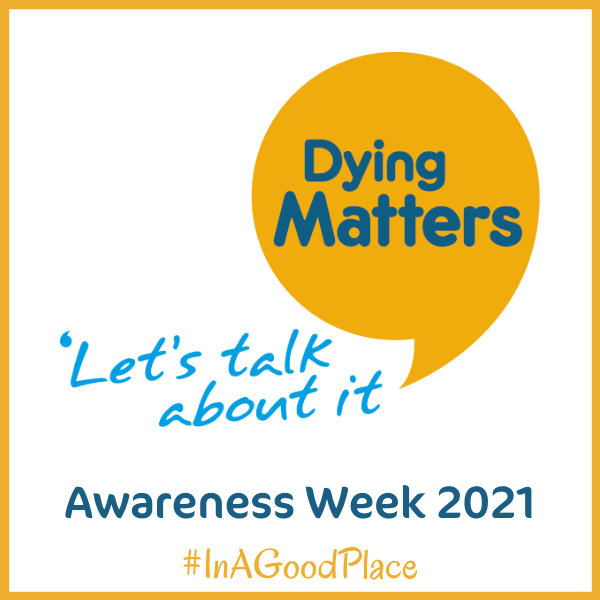 Dying Matters Awareness Week 2021