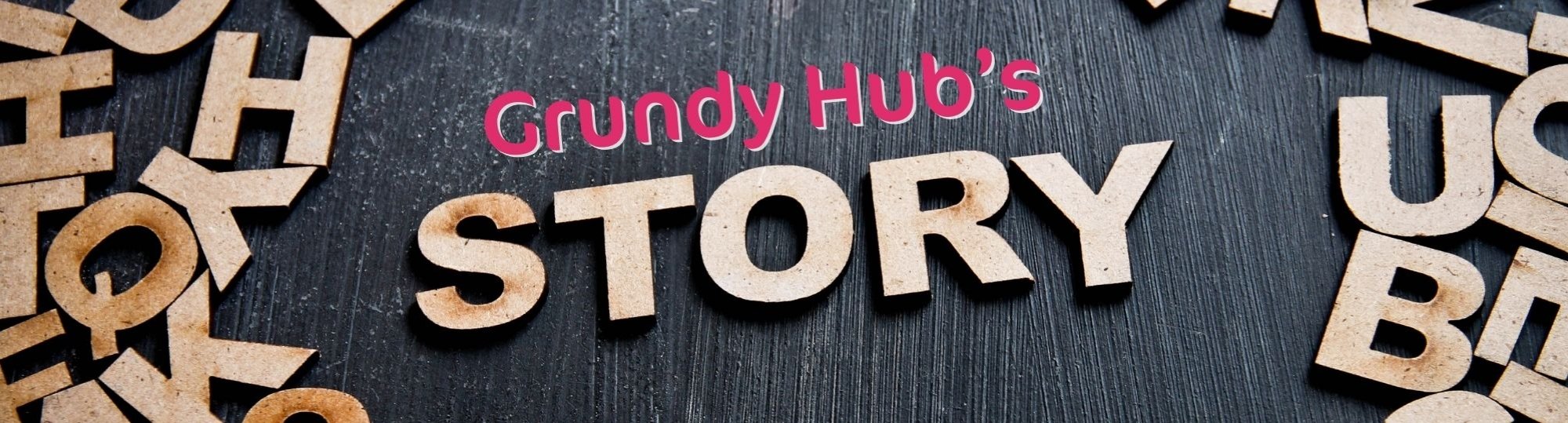 letters and the words grundy hub's story